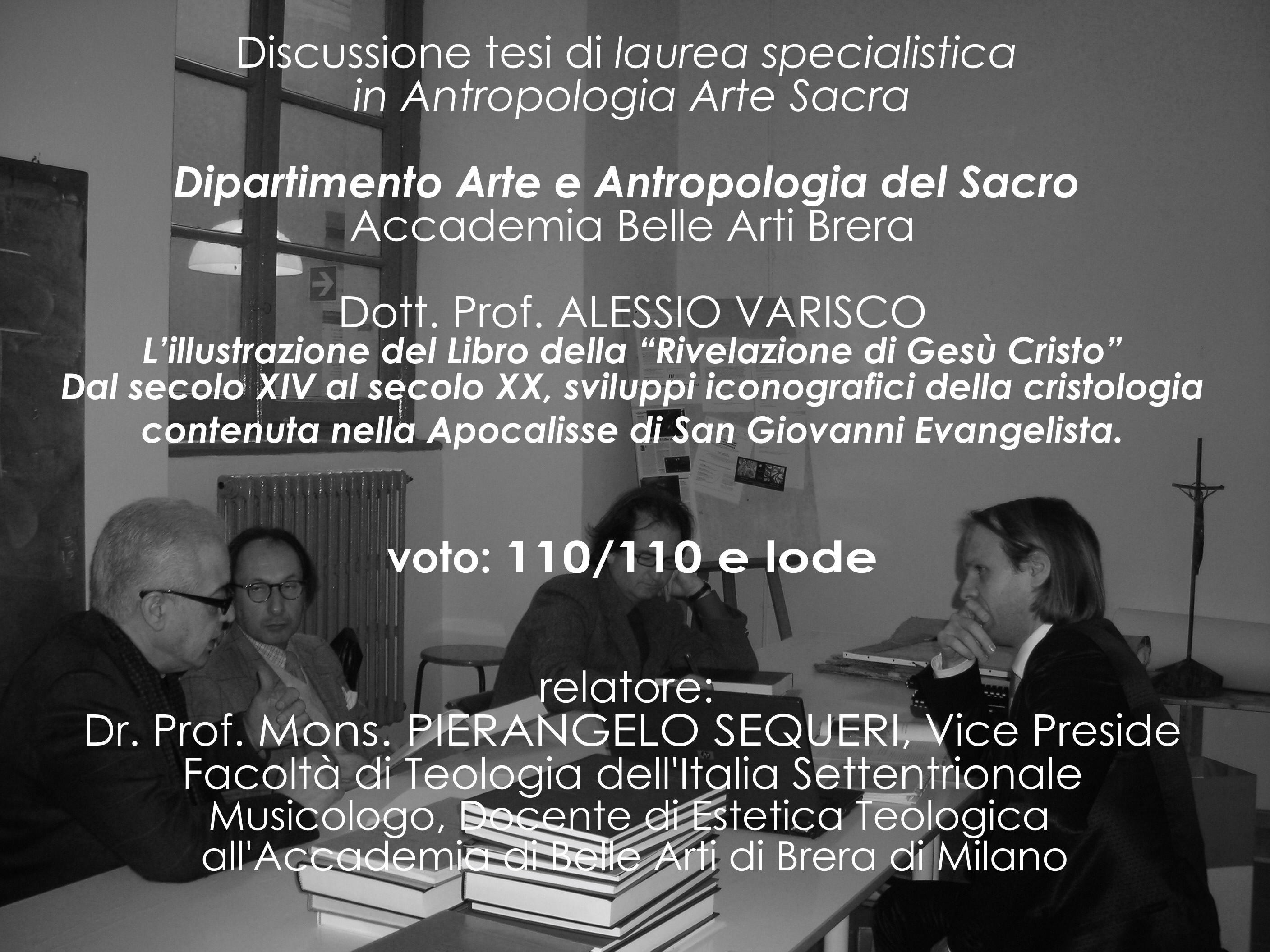 Durante la discussione della Laurea Specialistica in Antropologia Arte Sacra; da sinistra Mons. PIERANGELO SEQUERI, docente di Estetica e Vice Preside Facoltà di Teologia dell'Italia Settentrionale, Prof. STEFANO PIZZI, Direttore Cattedra Pittura all'Accademia di Belle Arti di Brera, Prof. ANDREA B. DEL GUERCIO, Direttore Dipartimento Arti e Antropologia del Sacro